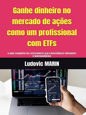 cover image of Ganhe dinheiro no mercado de ações como um profissional com ETFs